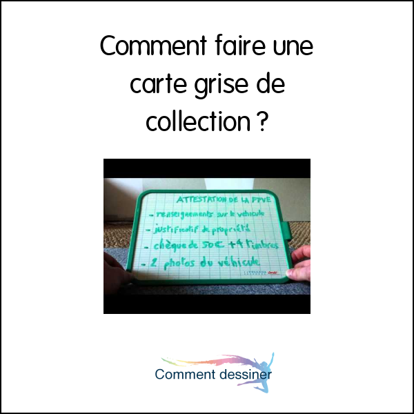 Comment faire une carte grise de collection